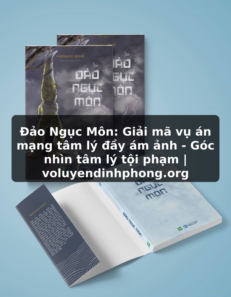 Đảo Ngục Môn: Giải mã vụ án mạng tâm lý đầy ám ảnh - Góc nhìn tâm lý tội phạm | voluyendinhphong.org