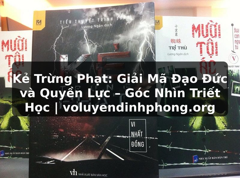Kẻ Trừng Phạt: Giải Mã Đạo Đức và Quyền Lực – Góc Nhìn Triết Học | voluyendinhphong.org