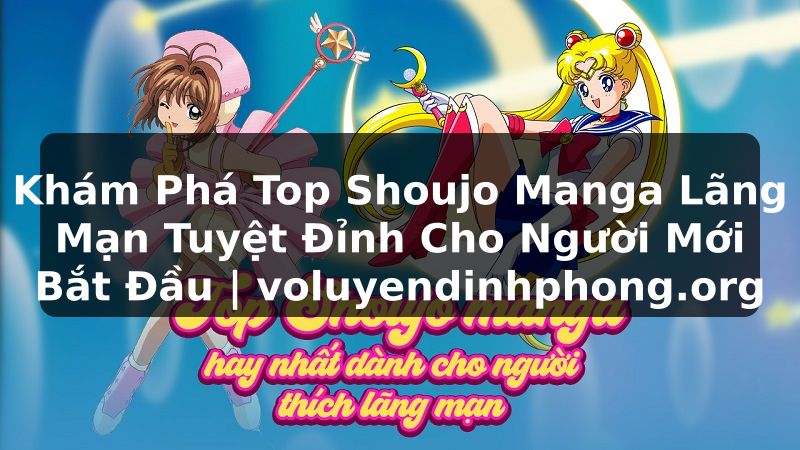 Khám Phá Top Shoujo Manga Lãng Mạn Tuyệt Đỉnh Cho Người Mới Bắt Đầu | voluyendinhphong.org