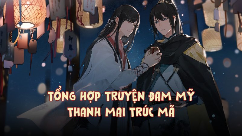 top-10-truyen-dam-my-thanh-mai-truc-ma-ngot-ngao-danh-cho-fan-moi-voluyendinhphong-org-31-1