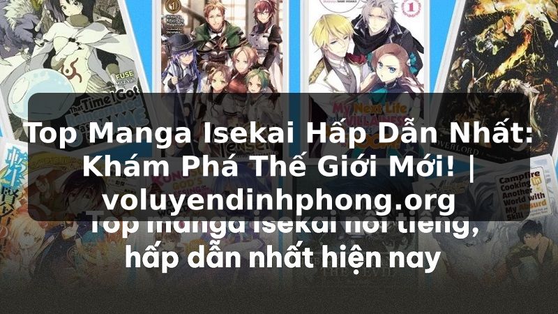 Top Manga Isekai Hấp Dẫn Nhất: Khám Phá Thế Giới Mới! | voluyendinhphong.org