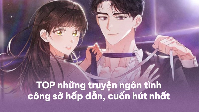 top-truyen-ngon-tinh-cong-so-thoat-ly-thuc-tai-dam-chim-vao-nhung-cau-chuyen-lang-man-noi-van-phong-voluyendinhphong-org-30-1